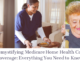 Demystifying Medicare Home Health Care Coverage: Everything You Need to Know