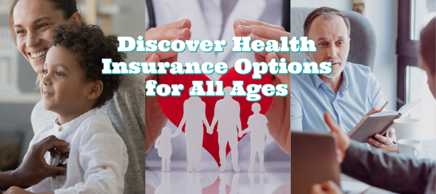 Discover Health Insurance Options for All Ages