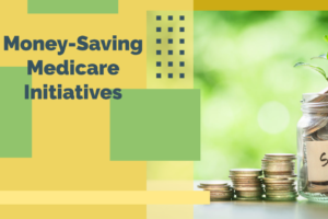 Money-Saving Medicare Initiatives